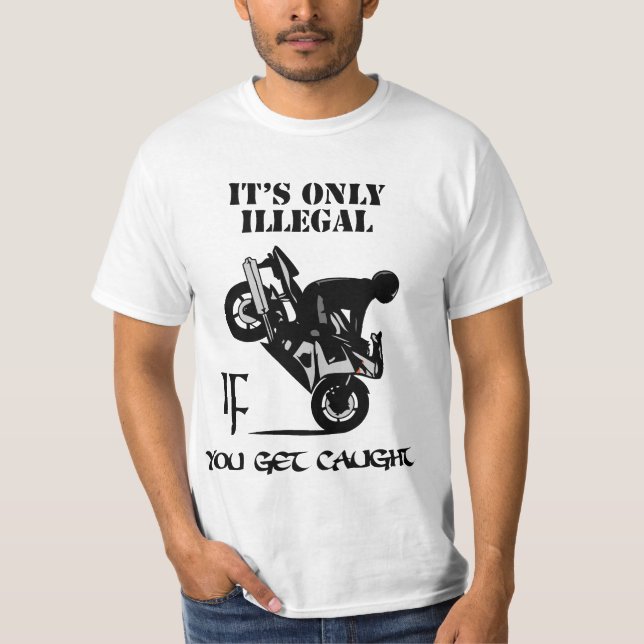 T-shirt Il est seulement illégal SI vous vous faites (Devant)