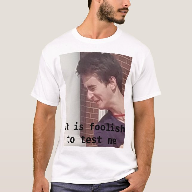 T-shirt il est stupide de me tester (Devant)