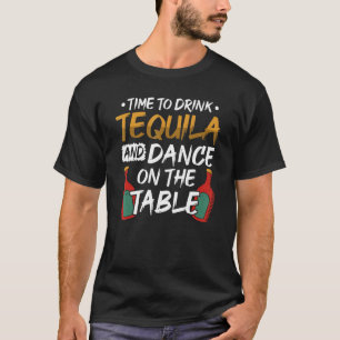 T-shirt Il Est Temps De Boire De La Tequila Et De Danser S