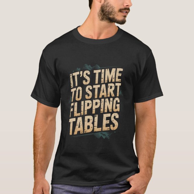 T-shirt Il est temps de commencer à renverser les tables - (Devant)