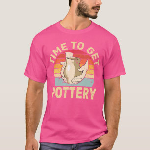T-shirt Il Est Temps D'Obtenir Poterie Argile Sculpter Cér