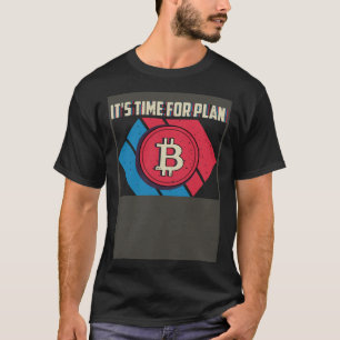 T-shirt Il est temps pour le plan B