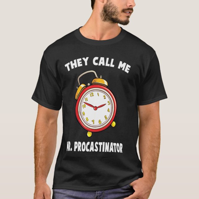 T-shirt Il Est Temps Qu'On M'Appelle M. Procastinator Stop (Devant)