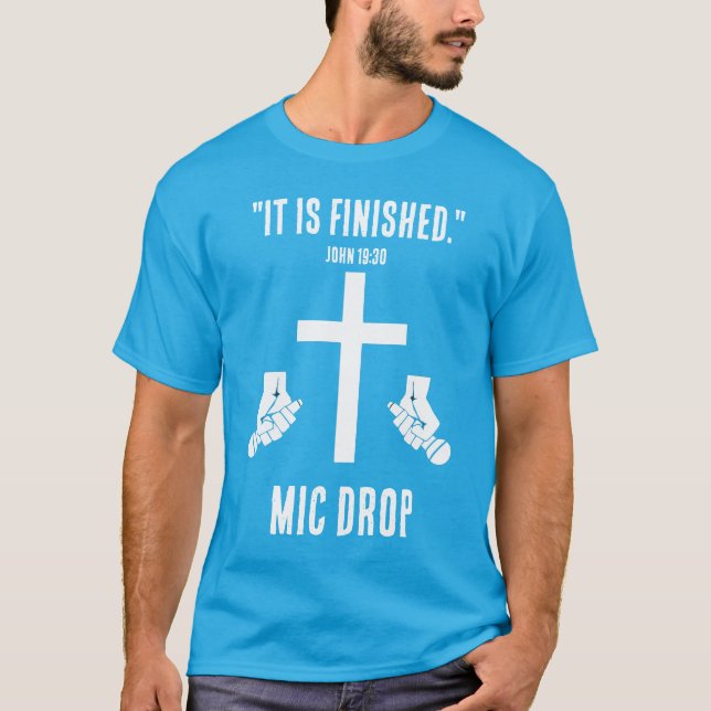 T-shirt Il Est Terminé - Bouton Mic (Devant)