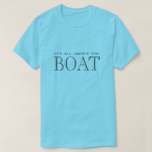 T-shirt Il est tout au sujet du bateau