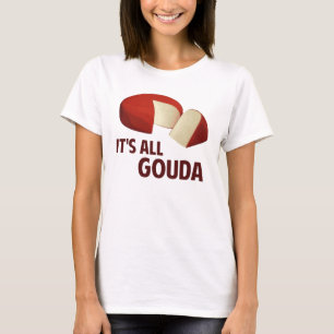 T-shirt Il est tout bon avec le gouda