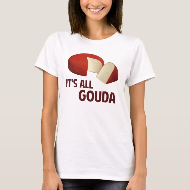 T-shirt Il est tout bon avec le gouda (Devant)