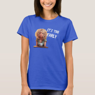 T-shirt Il est trop tôt