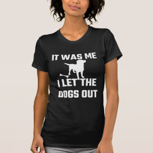 T-shirt Il était moi que j'ai laissé les chiens