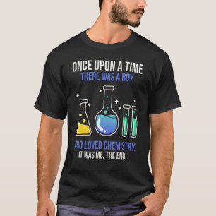 T-shirt Il Était Une Fois Un Garçon Qui Aimait Le Chimiste