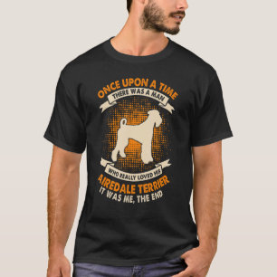 T-shirt Il Était Une Fois Un Homme Airedale Terrier