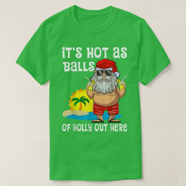 T-shirt Il Fait Chaud Comme Des Boules De Holly Hors Ici N (Design devant)