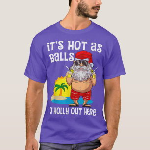 T-shirt Il Fait Chaud Comme Des Boules De Holly Hors Ici N