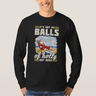 T-shirt Il fait chaud comme des boules de houx ici Santa N