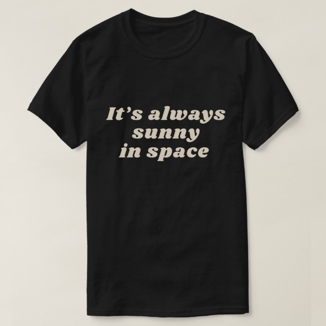 T-shirt Il fait toujours soleil dans l'espace (Design devant)