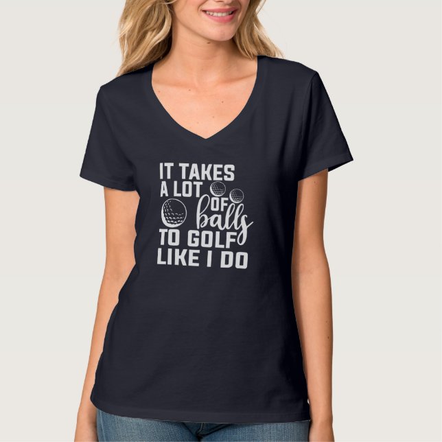 T-shirt Il faut beaucoup de balles au golf comme je fais d (Devant)