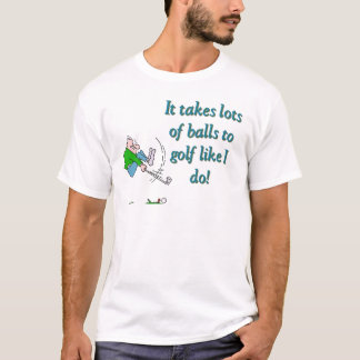 T-shirt Il faut beaucoup de balles au golf comme moi