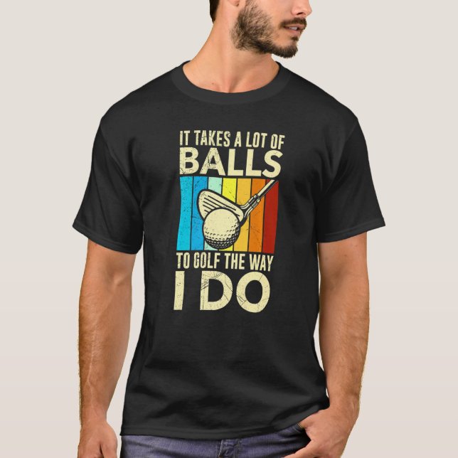 T-shirt Il Faut Beaucoup De Ballons Au Golf Comme Je Le Fa (Devant)