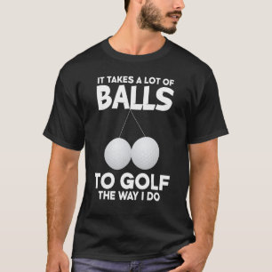 T-shirt Il Faut Beaucoup De Ballons Au Golf Comme Je Le Fa