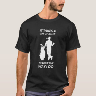 T-shirt Il Faut Beaucoup De Ballons Au Golf Comme Je Le Fa