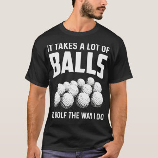 T-shirt Il Faut Beaucoup De Ballons Au Golf Comme Je Le Fa