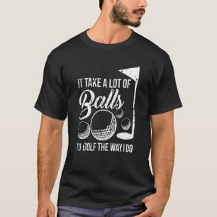 T-shirt Il Faut Beaucoup De Ballons Au Golf Comme Je Le Fa