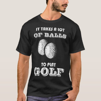 T-shirt Il Faut Beaucoup De Ballons Pour Jouer Au Golf