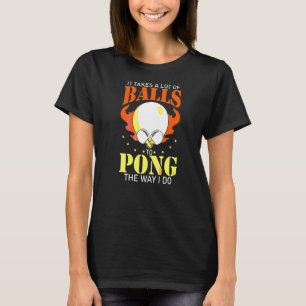 T-shirt Il Faut Beaucoup De Couilles Pour Faire Le Ping Co