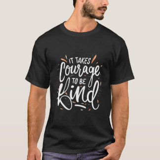 T-shirt Il Faut Du Courage Pour Être Gentil - Citation Ins