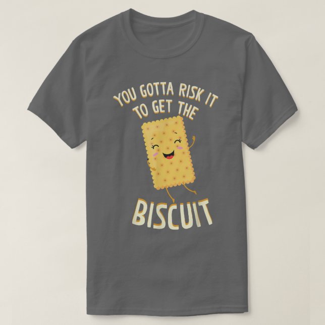 T-shirt Il Faut Le Risquer Pour Obtenir Biscuit Baking Bis (Design devant)