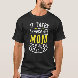 T-shirt Il Faut Une Maman Géniale Pour Être Papa Trop Mère