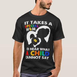 T-shirt Il faut une maman spéciale pour entendre ce qu'un