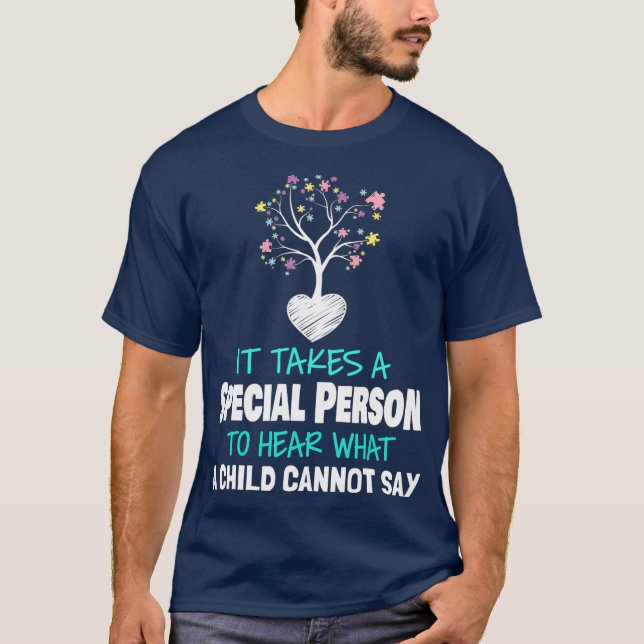 T-shirt Il faut une personne spéciale pour entendre ce qu' (Devant)