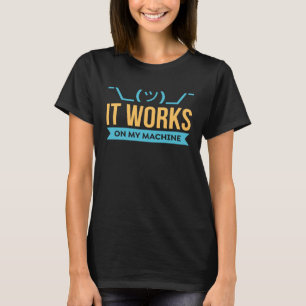 T-shirt Il fonctionne sur ma machine Programmation et Coda