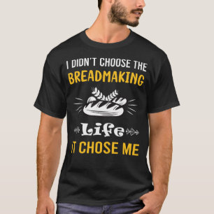T-shirt Il M'A Choisi Fabriquer Du Pain Fabriqué