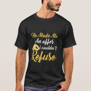T-shirt Il M'A Fait Une Offre Que Je Pouvais Refuser