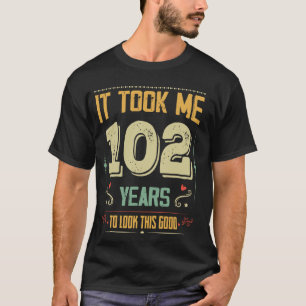 T-shirt Il M'A Fallu 102 Ans Pour Regarder Cette Bonne 102