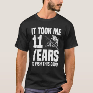 T-shirt Il m'a fallu 11 ans pour pêcher ce bon 11e anniver