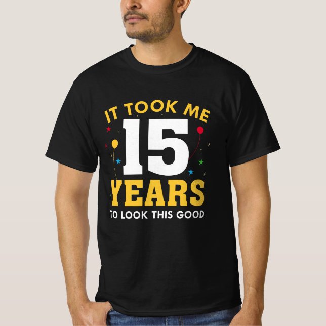 T-shirt Il M'A Fallu 15 Ans Pour Voir Ce Bon (Devant)