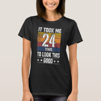 T-shirt Il m'a fallu 24 ans pour avoir cette apparence  24
