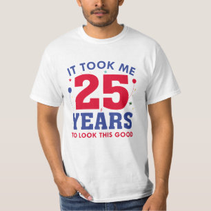 T-shirt Il M'A Fallu 25 Ans Pour Voir Ce Bon