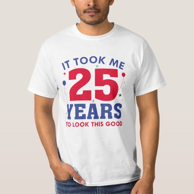 T-shirt Il M'A Fallu 25 Ans Pour Voir Ce Bon (Devant)