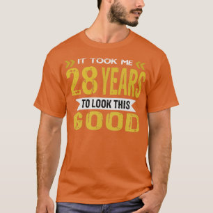 T-shirt Il m'a fallu 28 ans pour avoir cette allure