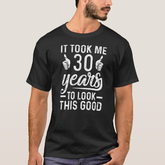 T-shirt Il M'A Fallu 30 Ans Pour Regarder Ce Bon 30E Anniv (Devant)