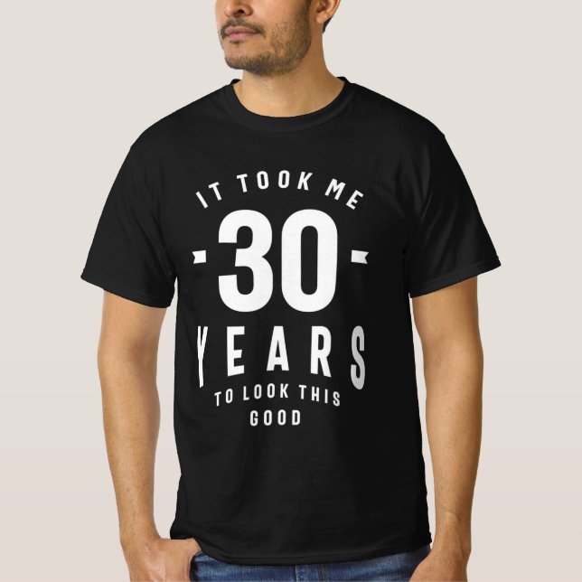 T-shirt Il M'A Fallu 30 Ans Pour Voir Ce Bon - 30E Naissan (Devant)