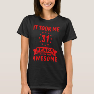 T-shirt Il M'A Fallu 31 Ans Pour Avoir L'Air D'Un Cool Mag