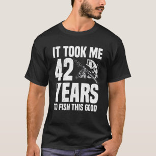 T-shirt Il m'a fallu 42 ans pour pêcher ce bon 42e anniver