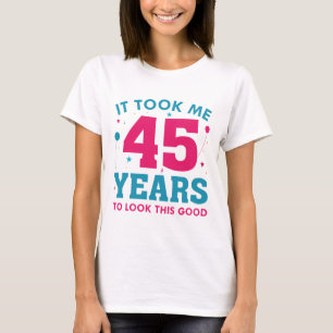 T-shirt Il M'A Fallu 45 Ans Pour Voir Ce Bon