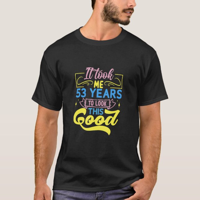 T-shirt Il M'A Fallu 53 Ans Pour Voir Ce Bon (Devant)