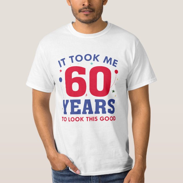 T-shirt Il M'A Fallu 60 Ans Pour Voir Ce Bon (Devant)